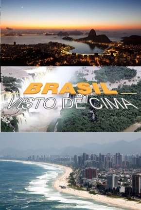 Série Brasil Visto de Cima - Completa Torrent