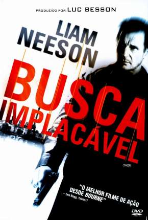 Filme Busca Implacável - Trilogia (Todos os 3 Filmes) Torrent