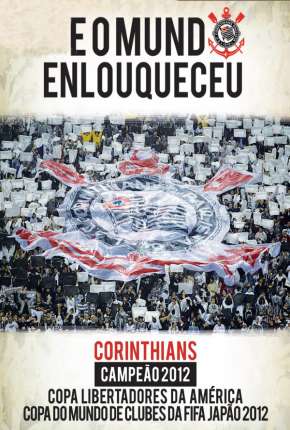 Filme Corinthians - E o Mundo Enlouqueceu Torrent