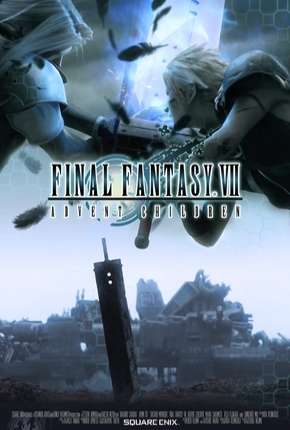 Filme Final Fantasy VII - Advent Children - Legendado Torrent
