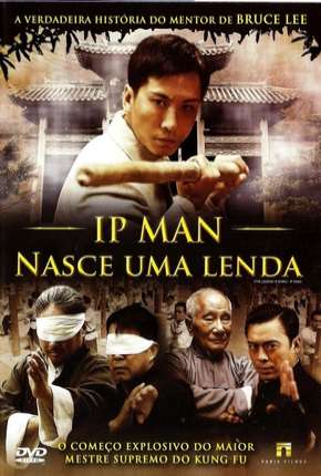 Filme Ip Man - Nasce Uma Lenda Torrent