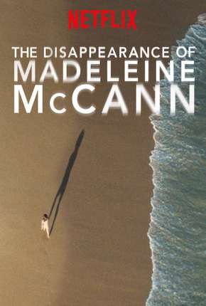 Série O Desaparecimento de Madeleine McCann - Legendada Torrent