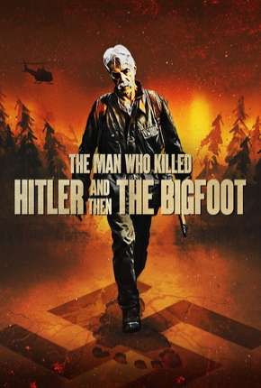 Filme O Homem Que Matou Hitler e Depois o Pé Grande - Legendado Torrent