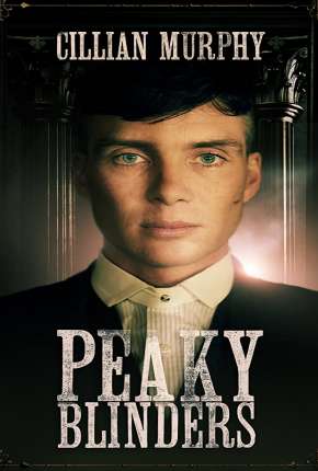 Série Peaky Blinders - Sangue, Apostas e Navalhas 1ª Temporada Torrent