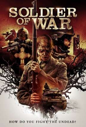 Filme Soldado da Guerra - Soldier of War Legendado Torrent
