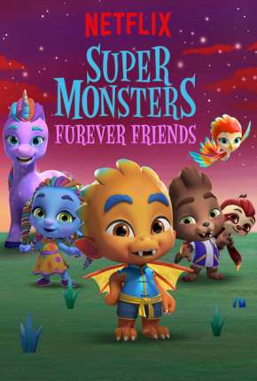Filme Super Monstros - Superamigos para Sempre Torrent