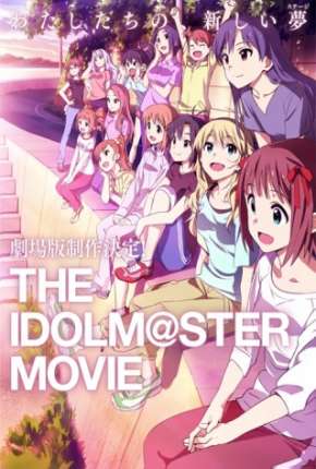 Filme The Idolmaster - O Filme - Contemple o Futuro Brilhante - Legendado Torrent