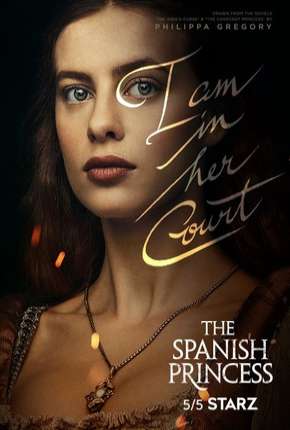 Série The Spanish Princess - 1ª Temporada Torrent