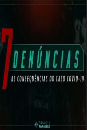 Filme 7 Denúncias: As Consequências do Caso COVID-19 Torrent