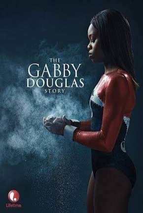 Filme A História de Gabby Douglas Torrent