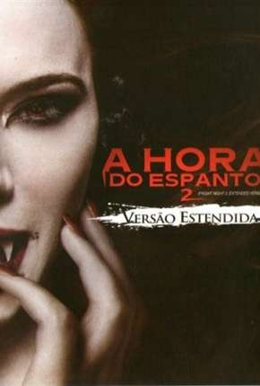 Filme A Hora do Espanto 2 - 2013 Fright Night 2 Torrent