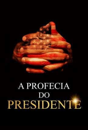 Filme A Profecia do Presidente Torrent