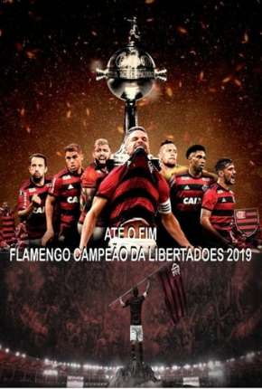 Série Até o Fim - Flamengo Campeão da Libertadores - 1ª Temporada Torrent