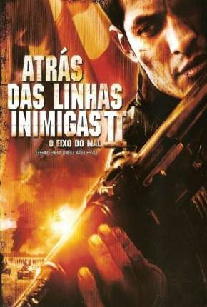 Filme Atrás das Linhas Inimigas 2 - O Eixo do Mal Torrent
