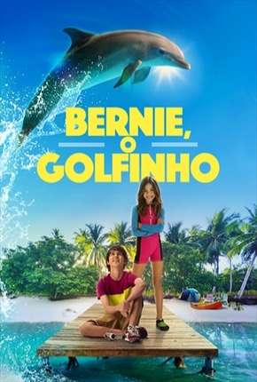 Filme Bernie, O Golfinho Torrent