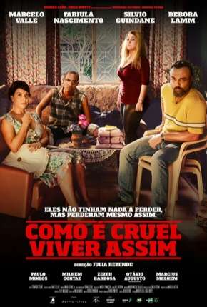 Filme Como é Cruel Viver Assim Torrent