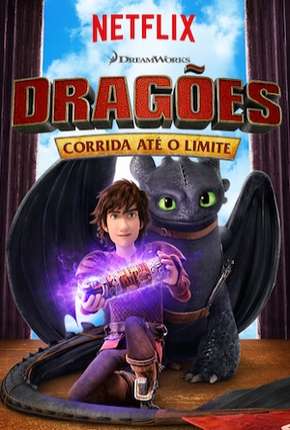 Desenho Dragões - Corrida Até o Limite - 1ª Temporada Torrent