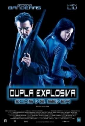 Filme Dupla Explosiva - Ballistic: Ecks vs. Sever Torrent