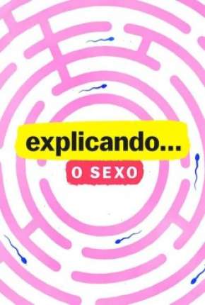Série Explicando... O Sexo - 1ª Temporada Completa Torrent