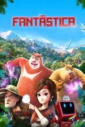Filme Fantástica, Uma Aventura no Mundo Boonie Bears Download Filme Fantástica, Uma Aventura no Mundo Boonie Bears Torrent