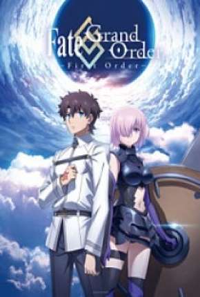 Filme Fate/Grand Order - First Order Torrent