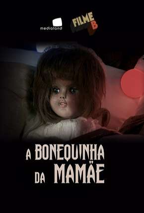 Filme Filme B - A Bonequinha da Mamãe Torrent