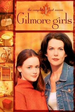 Série Gilmore Girls - Tal Mãe, Tal Filha - 1ª Temporada Torrent