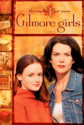 Série Gilmore Girls - Tal Mãe, Tal Filha Torrent