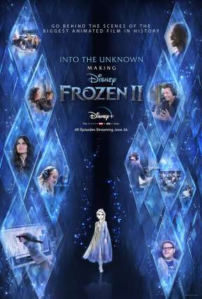 Série Into the Unknown - Making Frozen 2 - 1ª Temporada Completa Legendada Torrent