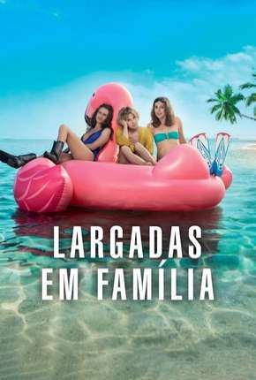 Filme Largadas em Família - Larguées Torrent