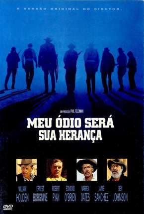Filme Meu Ódio Será Sua Herança - The Wild Bunch Torrent