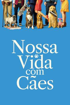 Filme Nossa Vida com Cães Download Filme Nossa Vida com Cães Torrent