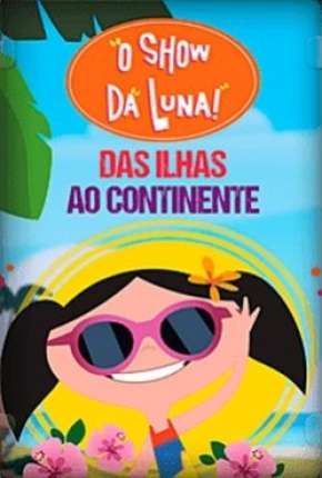 Filme O Show da Luna - Das Ilhas ao Continente Torrent