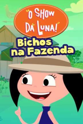 Desenho O Show da Luna - Bichos na Fazenda Download Desenho O Show da Luna - Bichos na Fazenda Torrent