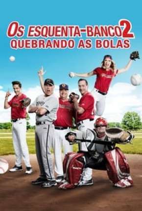 Filme Os Esquenta-Banco 2 - Quebrando as Bolas Torrent