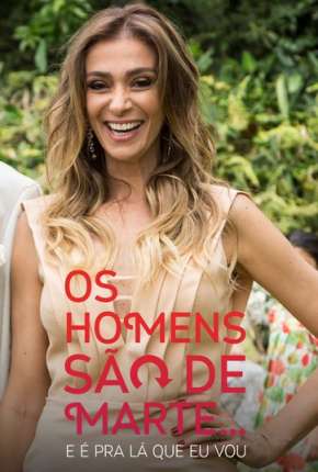 Série Os Homens São de Marte... E é pra Lá que Eu Vou - 1ª temporada Torrent