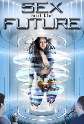 Filme Sex and the Future - Legendado Download Filme Sex and the Future - Legendado Torrent