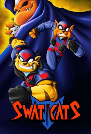 Desenho Swat Kats - O Esquadrão Radical Torrent