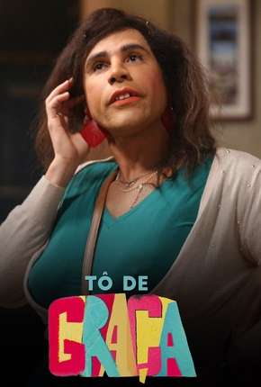 Série Tô de Graça - 1ª Temporada Torrent