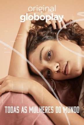 Série Todas as Mulheres do Mundo - 1ª Temporada Completa Torrent