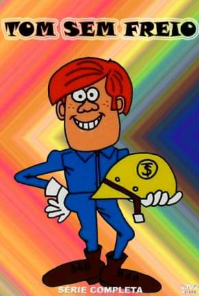 Desenho Tom Sem Freio - Completo Download Desenho Tom Sem Freio - Completo Torrent