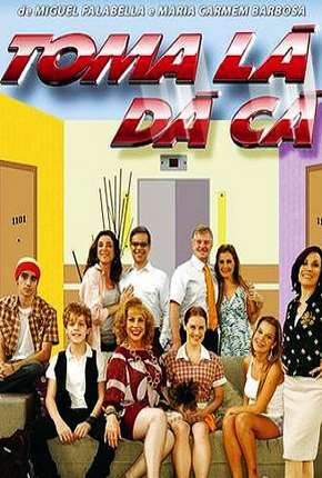 Série Toma Lá, Dá Cá - 1ª Temporada Torrent