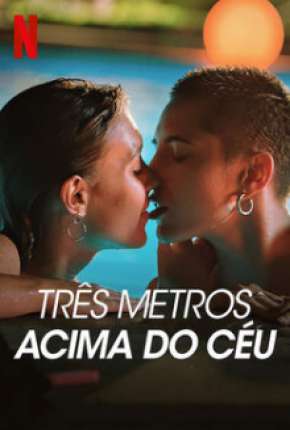 Série Três Metros Acima do Céu - 1ª Temporada Completa Torrent