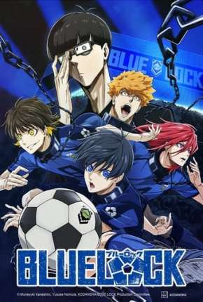 Anime Blue Lock - 1ª Temporada - Legendado Download Anime Blue Lock - 1ª Temporada - Legendado Torrent