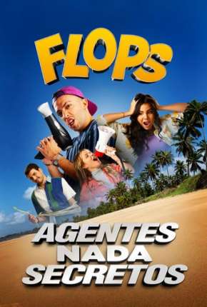 Filme Flops - Agentes Nada Secretos Torrent
