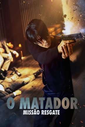 Filme O Matador - Missão Resgate Torrent
