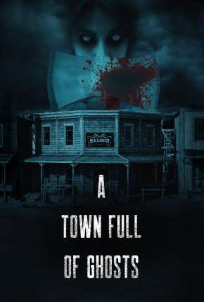 Filme A Town Full of Ghosts - Legendado Download Filme A Town Full of Ghosts - Legendado Torrent