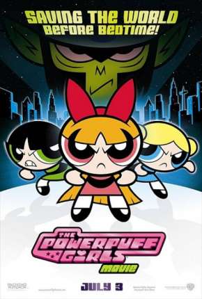 Filme As Meninas Superpoderosas - O Filme - The Powerpuff Girls Movie Torrent