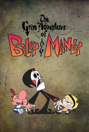 Desenho As Terríveis Aventuras de Billy e Mandy Download Desenho As Terríveis Aventuras de Billy e Mandy Torrent