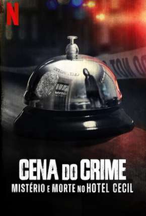 Série Cena do Crime - Mistério e Morte no Hotel Cecil - 1ª Temporada Completa Torrent